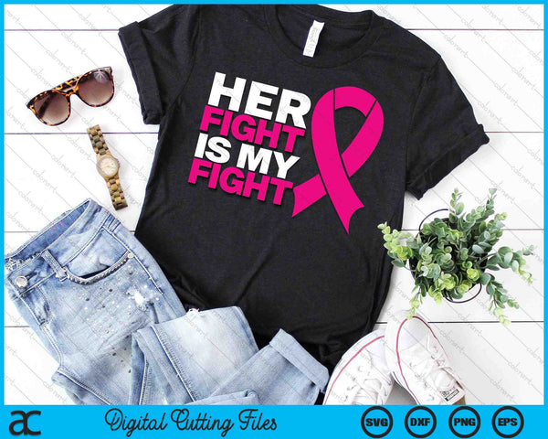 Her Fight Is My Fight Breast Cancer Awareness Family Support SVG PNG Digital Cutting File - on a t-shirt