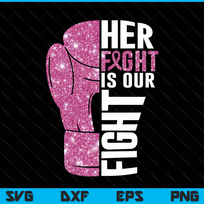 Her fight is our fight boxing glove breast cancer awareness SVG cut file