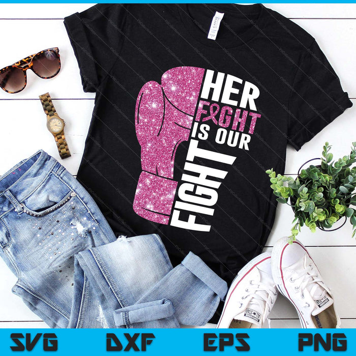 Her Fight Is Our Fight Boxing Glove Breast Cancer Awareness SVG PNG Digital Printable Files