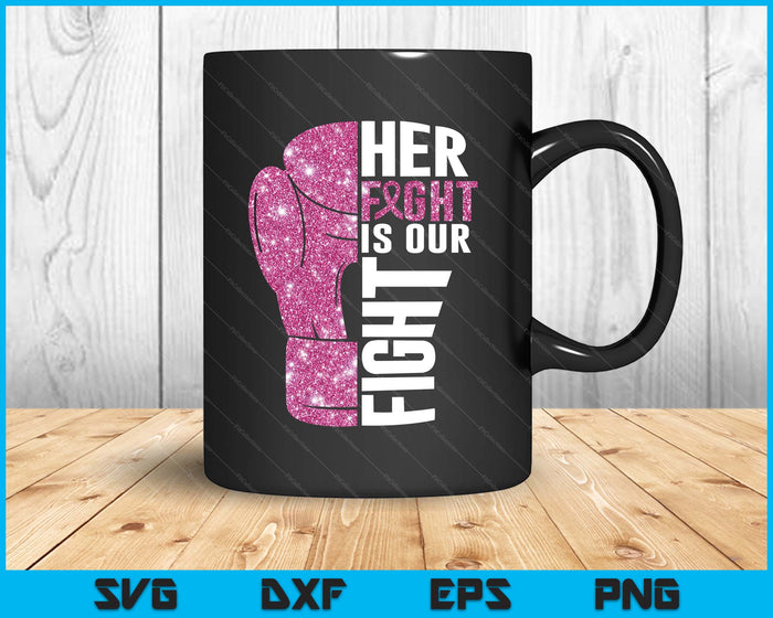Her Fight Is Our Fight Boxing Glove Breast Cancer Awareness SVG PNG Digital Printable Files