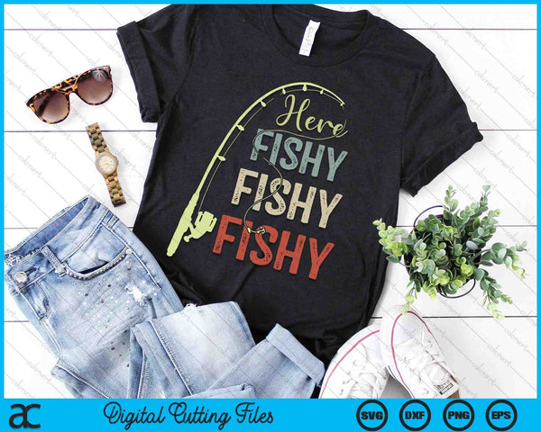 Here Fishy Fishy Fishy Funny SVG PNG Digital Cutting File