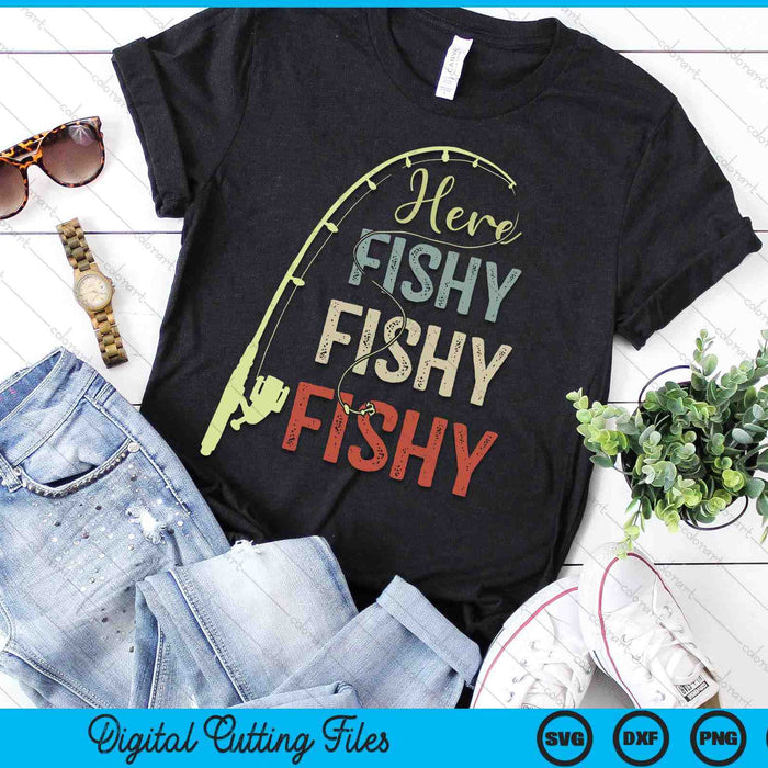 Here Fishy Fishy Fishy Funny SVG PNG Digital Cutting File