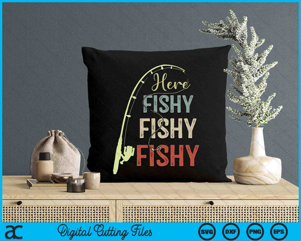 Here Fishy Fishy Fishy Funny SVG PNG Digital Cutting File