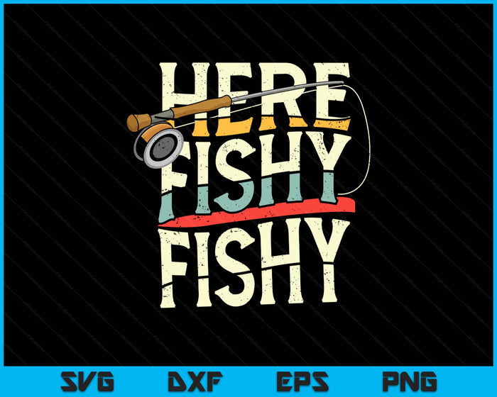 Here Fishy Funny Fish Fishing SVG PNG Digital Printable Files