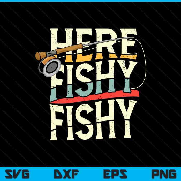 Here Fishy Funny Fish Fishing SVG PNG Digital Printable Files