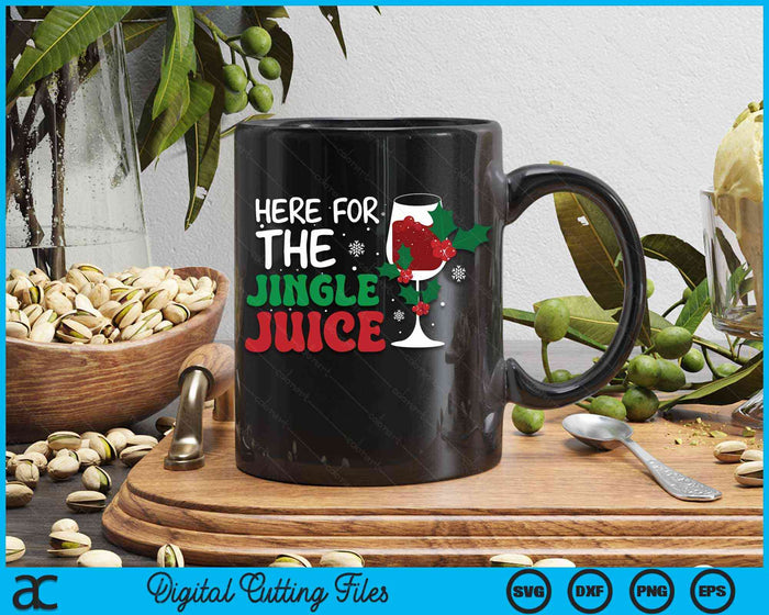 Here For The Jingle Juice Wine Lover Christmas Day SVG PNG Digital Cutting Files