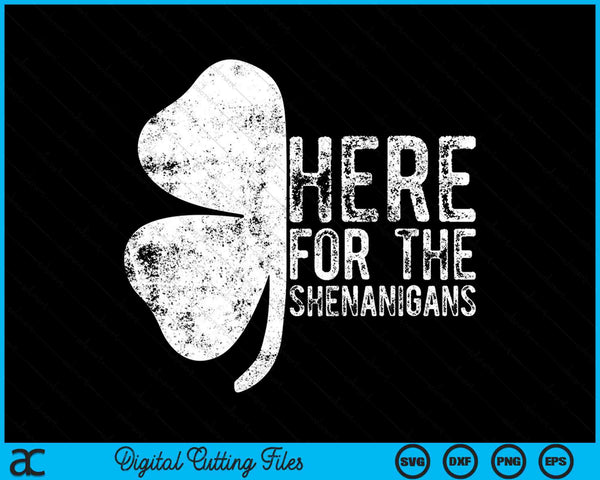 Here For The Shenanigans St Patrick's Day SVG PNG Digital Printable Files