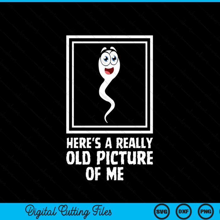 Here's a really old picture of me sperm birthday SVG cut file