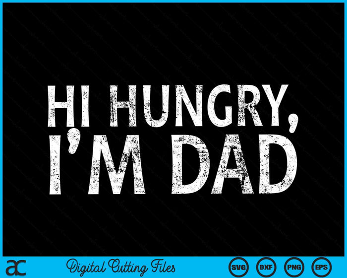 Hi Hungry I'm Dad Sarcasm Sayings SVG PNG Digital Cutting Files