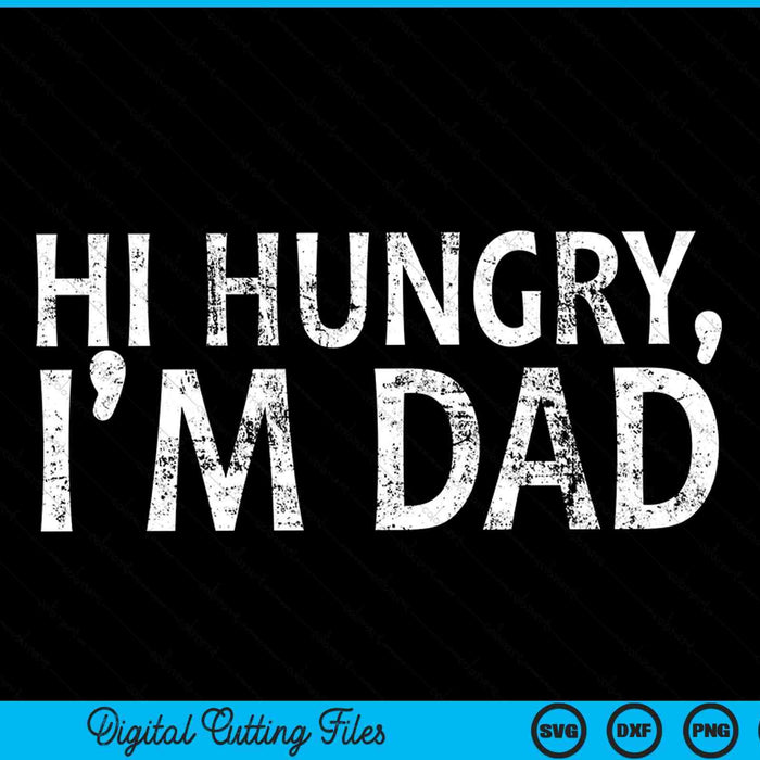 Hi hungry I'm dad sarcasm sayings SVG cut file