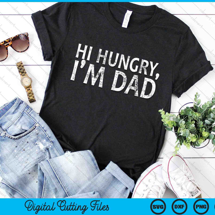 Hi Hungry I'm Dad Sarcasm Sayings SVG PNG Digital Cutting Files