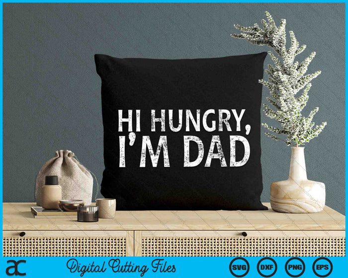 Hi Hungry I'm Dad Sarcasm Sayings SVG PNG Digital Cutting Files