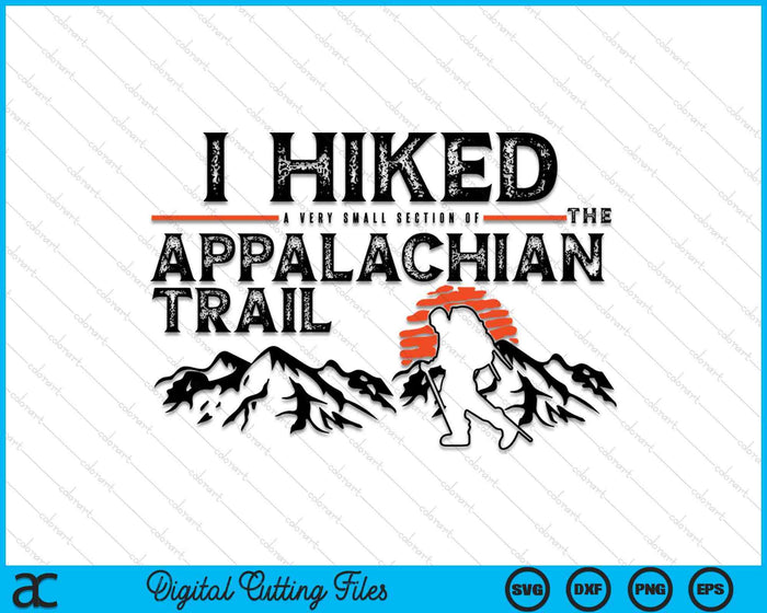 Hiked A Small Section Trail Appalachian Hiker SVG PNG Digital Cutting Files