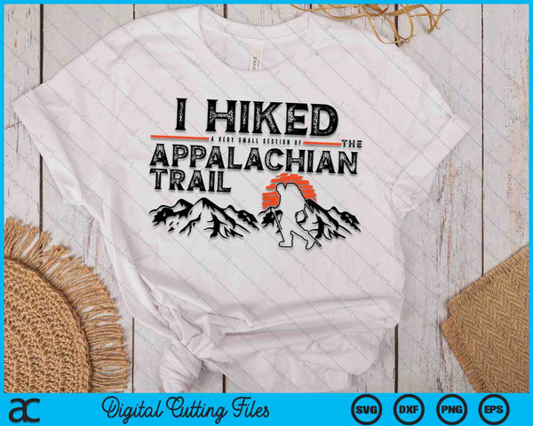 Hiked A Small Section Trail Appalachian Hiker SVG PNG Digital Cutting Files