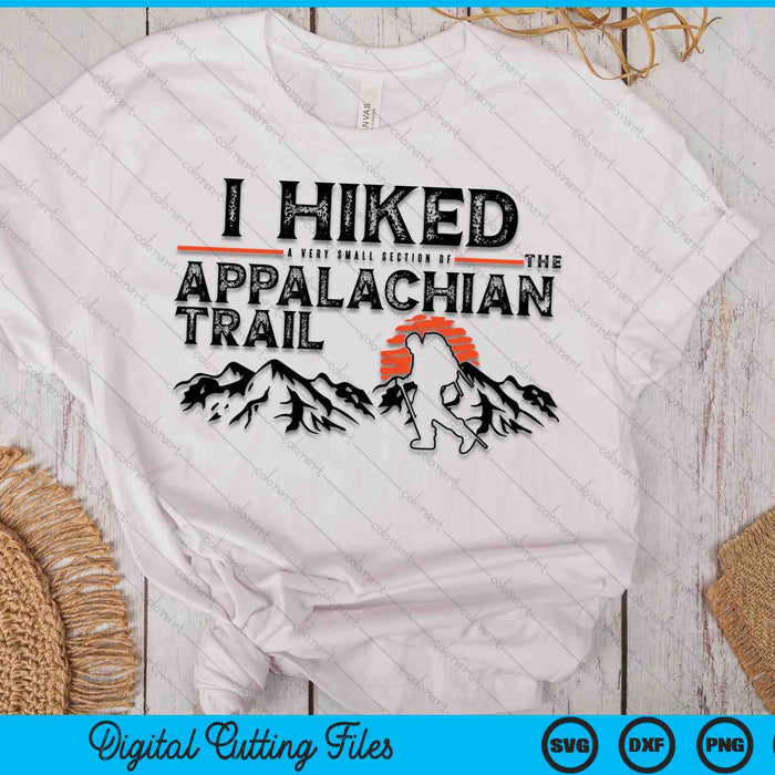 Hiked A Small Section Trail Appalachian Hiker SVG PNG Digital Cutting Files