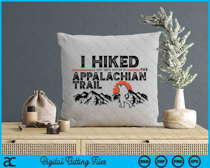 Hiked A Small Section Trail Appalachian Hiker SVG PNG Digital Cutting Files