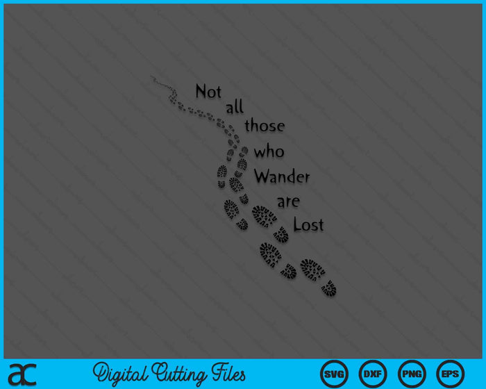 Hiker Not All Those Who Wander Are Lost Hiking Footprints SVG PNG Digital Printable Files