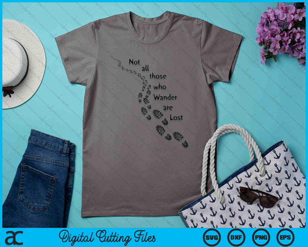 Hiker Not All Those Who Wander Are Lost Hiking Footprints SVG PNG Digital Printable Files