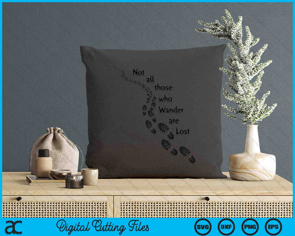 Hiker Not All Those Who Wander Are Lost Hiking Footprints SVG PNG Digital Printable Files