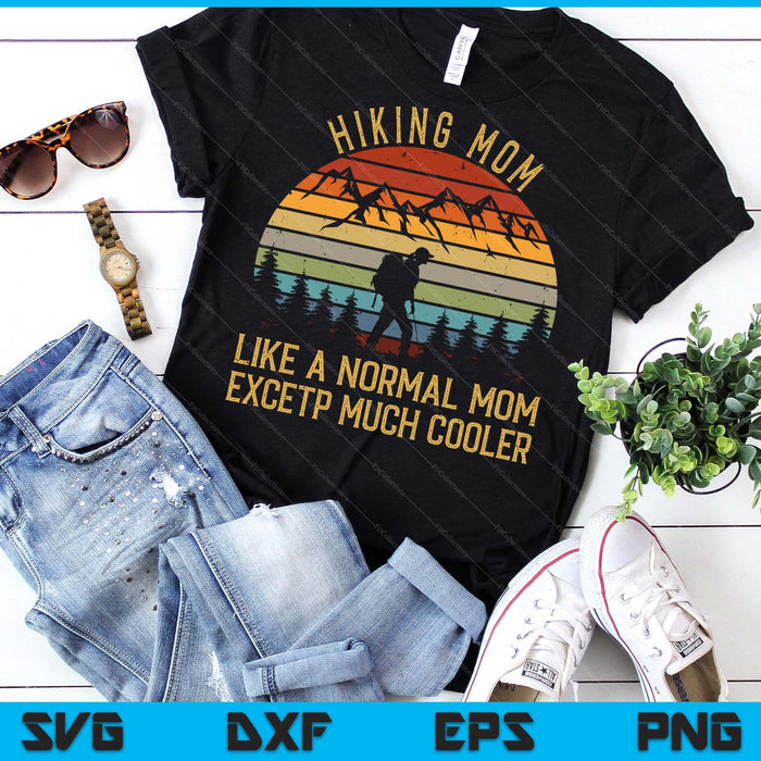 Hiking Mom Like A Normal Mom Hiker SVG PNG Digital Printable Files
