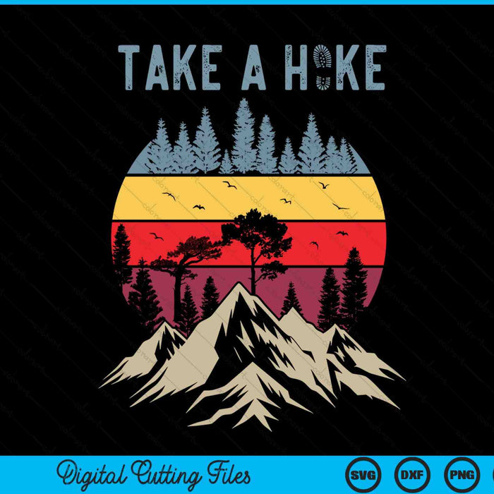 Hiking Nature Hike Hiker Outdoor Take a Hike SVG PNG Digital Cutting Files