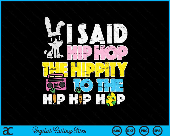 Hip Hop Hippity Easter Bunny Funny SVG PNG Digital Printable Files