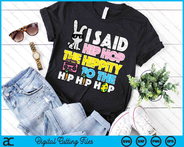 Hip Hop Hippity Easter Bunny Funny SVG PNG Digital Printable Files