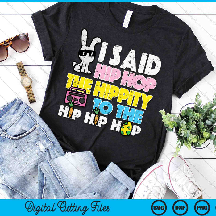 Hip Hop Hippity Easter Bunny Funny SVG PNG Digital Printable Files