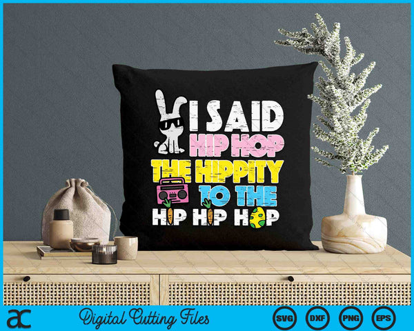 Hip Hop Hippity Easter Bunny Funny SVG PNG Digital Printable Files
