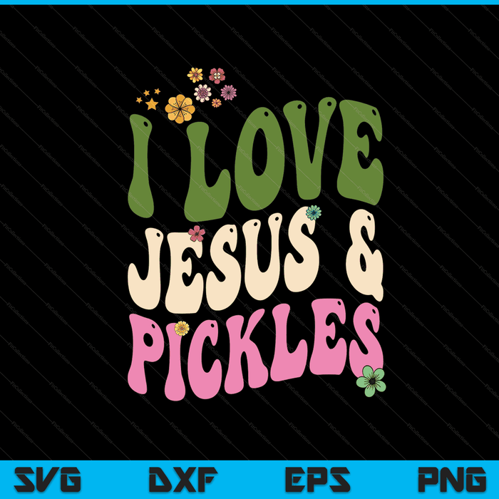 Hippie Groovy I Love Pickles & Jesus Pickle Retro Vegetarian SVG PNG Digital Cutting Files
