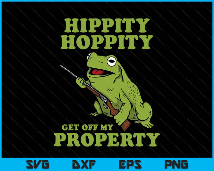 Hippity Hoppity Get Off My Property Graphic  Frog Meme SVG PNG Digital Printable Files