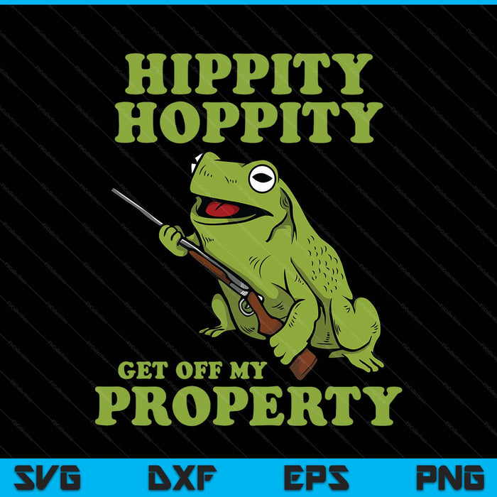 Hippity Hoppity Get Off My Property Graphic  Frog Meme SVG PNG Digital Printable Files