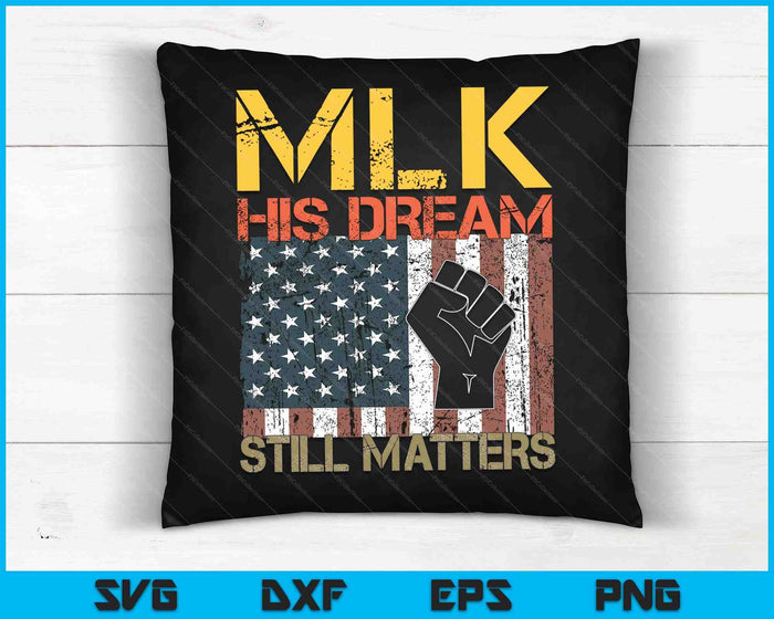 His Dream Still Matters Martin Luther King Day Human Rights SVG PNG Digital Cutting Files