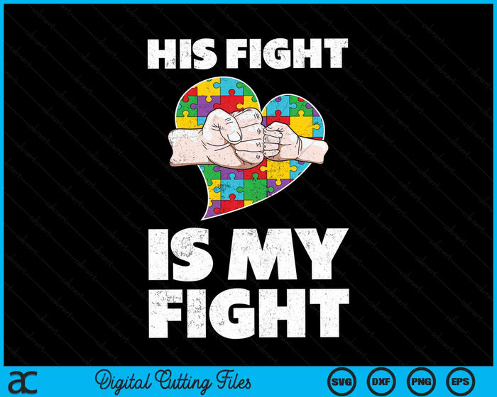 His Fight Is My Fight Autism Awareness SVG PNG Digital Cutting Files