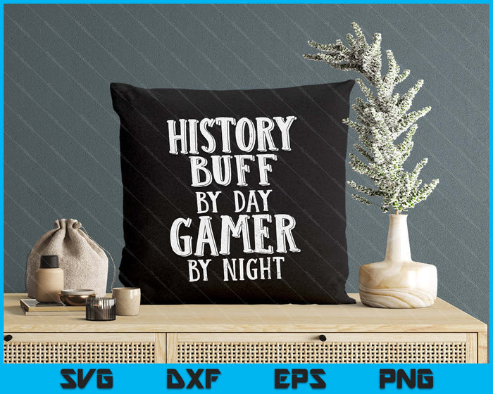 History Buff By Day Gamer By Night Costume For Historians SVG PNG Digital Printable Files