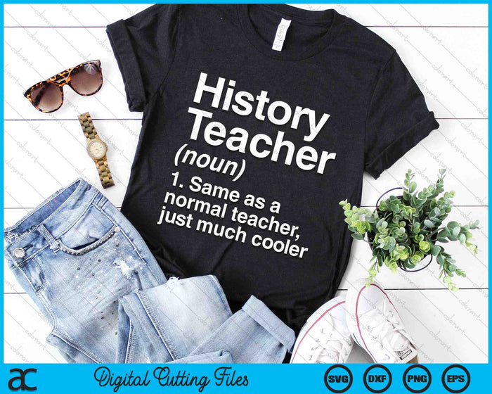 History Teacher Definition Funny Back To School First Day SVG PNG Digital Cutting Files