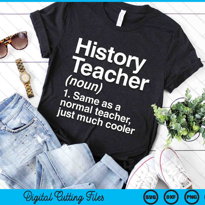 History Teacher Definition Funny Back To School First Day SVG PNG Digital Cutting Files
