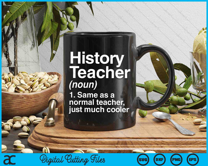 History Teacher Definition Funny Back To School First Day SVG PNG Digital Cutting Files