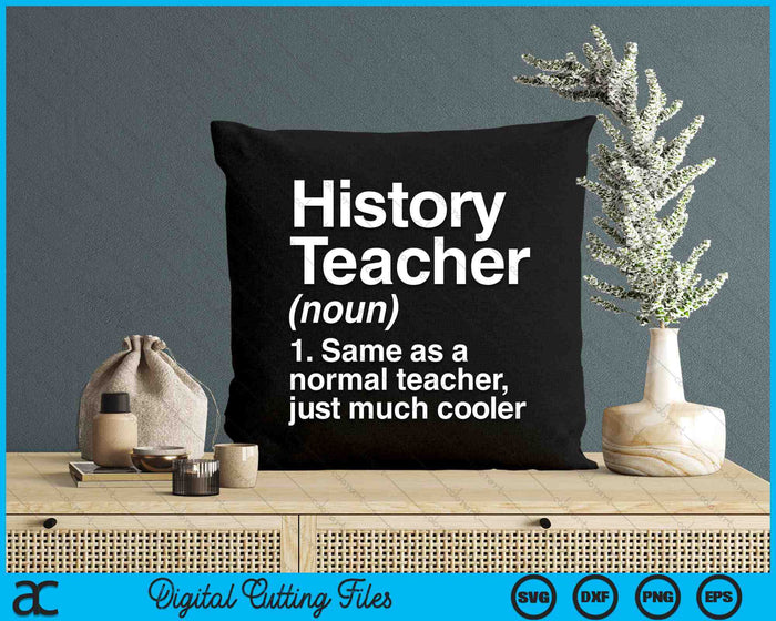 History Teacher Definition Funny Back To School First Day SVG PNG Digital Cutting Files