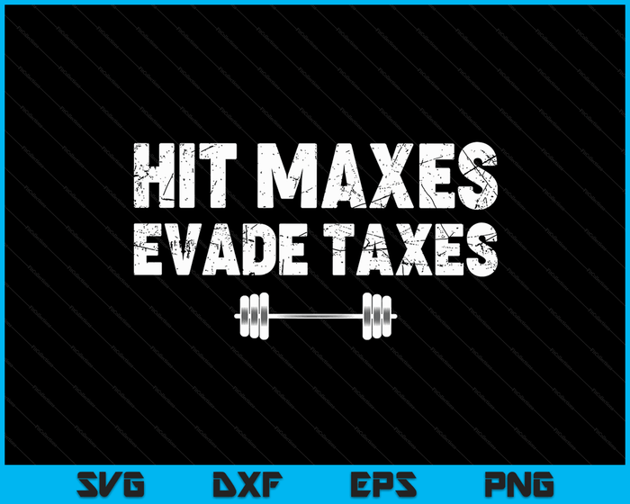 Hit Maxes Evade Taxes Funny Apparel Vintage SVG PNG Digital Cutting Files