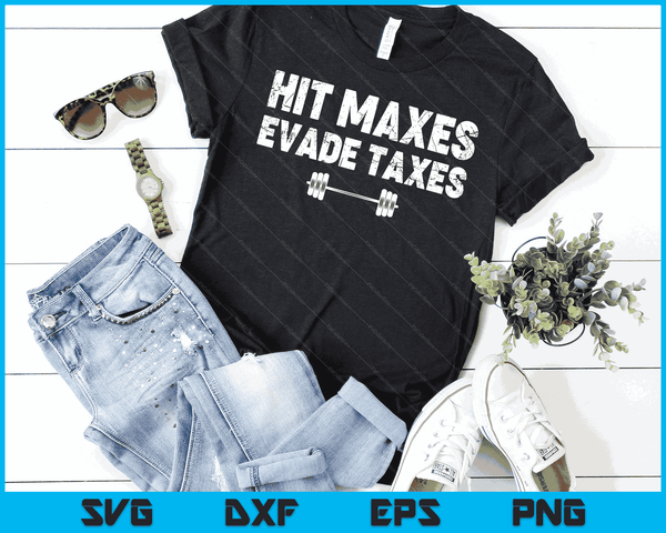 Hit Maxes Evade Taxes Funny Apparel Vintage SVG PNG Digital Cutting Files
