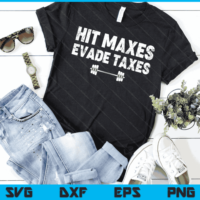 Hit Maxes Evade Taxes Funny Apparel Vintage SVG PNG Digital Cutting Files