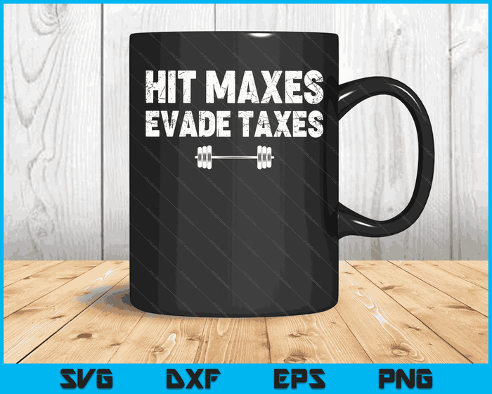 Hit Maxes Evade Taxes Funny Apparel Vintage SVG PNG Digital Cutting Files