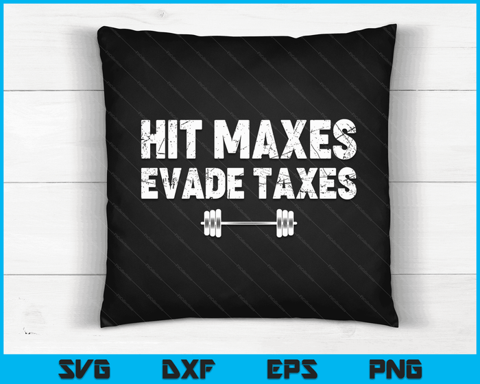 Hit Maxes Evade Taxes Funny Apparel Vintage SVG PNG Digital Cutting Files