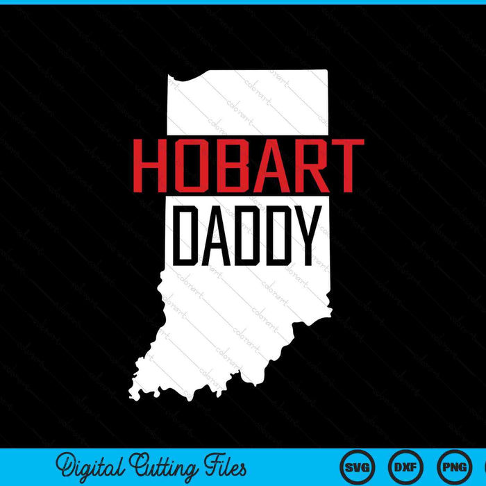Hobart daddy Indiana state map SVG cut file