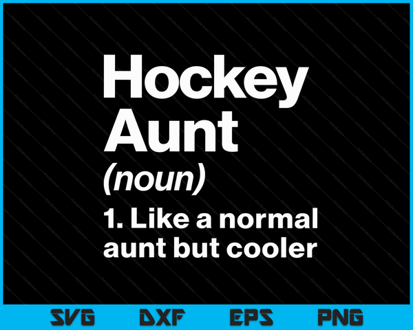 Hockey Aunt Definition Funny & Sassy Sports SVG PNG Digital Printable Files