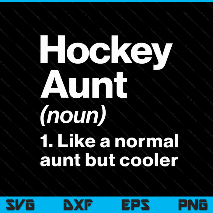 Hockey Aunt Definition Funny & Sassy Sports SVG PNG Digital Printable Files