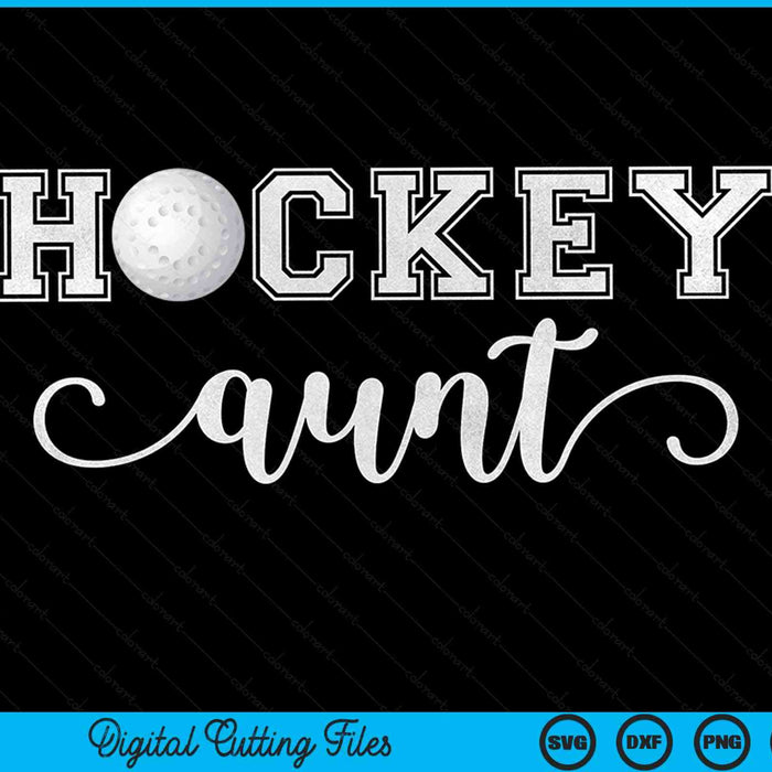 Hockey aunt hockey sport lover birthday Mothers Day SVG cut file
