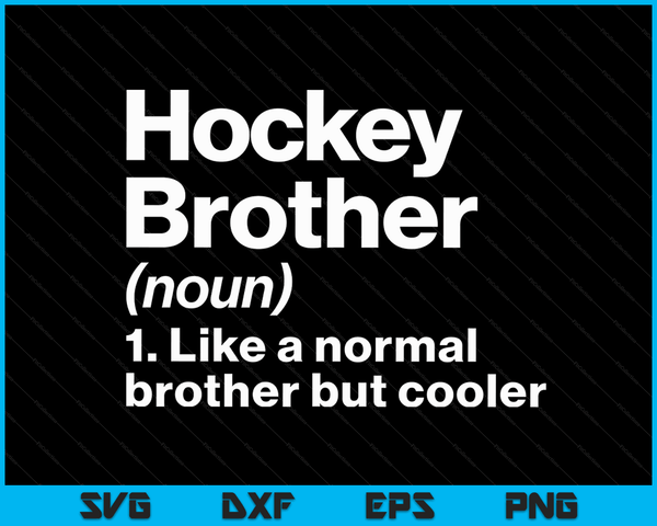Hockey Brother Definition Funny & Sassy Sports SVG PNG Digital Printable Files