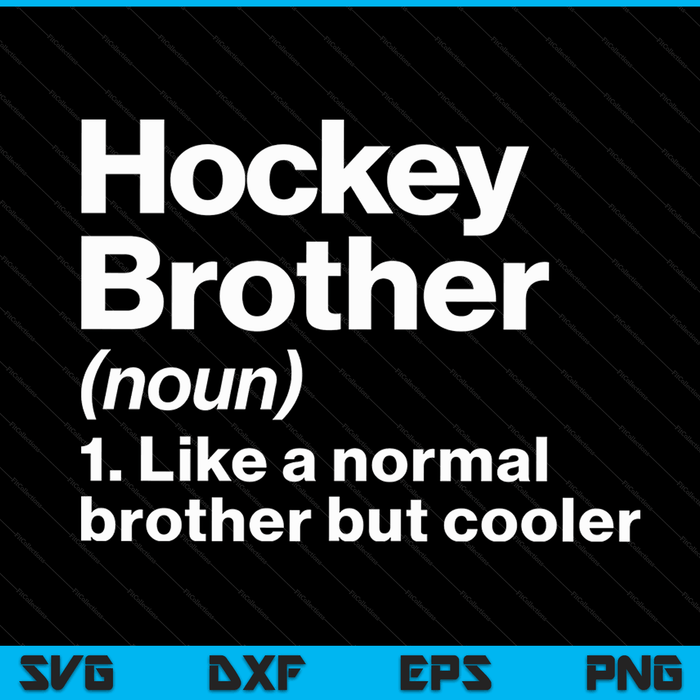 Hockey Brother Definition Funny & Sassy Sports SVG PNG Digital Printable Files